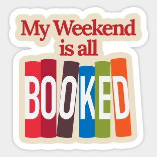 My Weekend Is All Booked Sticker